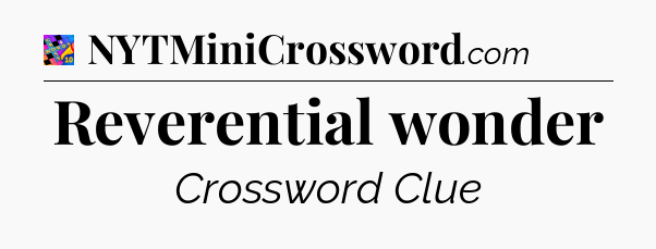 Reverential wonder Crossword Clue