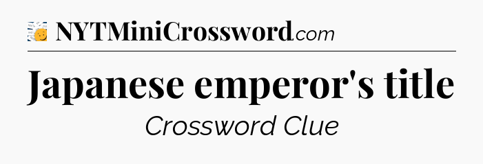 Japanese emperor's title - 7 Little Words