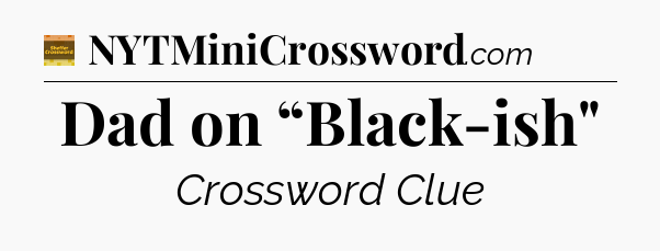 Dad on “Black-ish