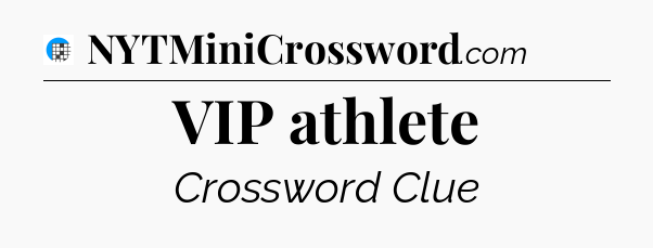 VIP athlete Crossword Clue