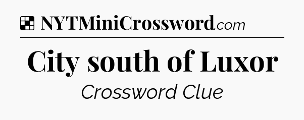 Solution: City south of Luxor - NYT Crossword