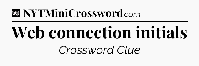 Web connection initials Crossword Clue
