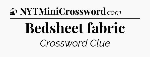 Bedsheet fabric - Daily Themed Classic Crossword