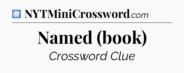 Named (book) Puzzle Page Crossword Clue