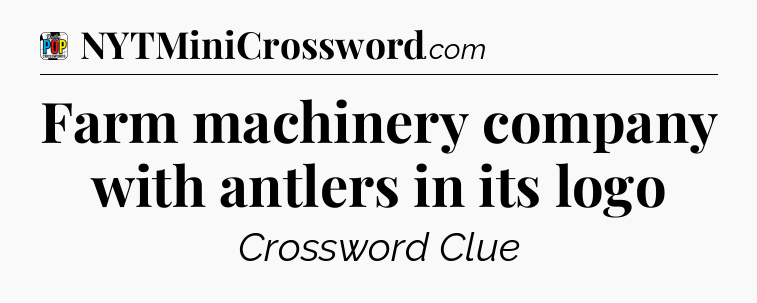 Farm machinery company with antlers in its logo Crossword Clue