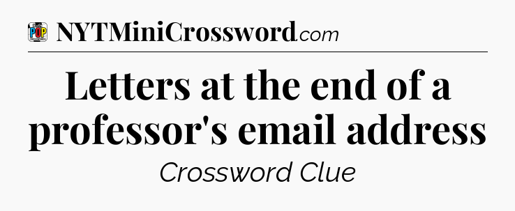 Letters at the end of a professor's email address Crossword Clue