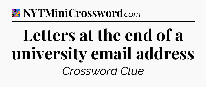 Letters at the end of a university email address Crossword Clue