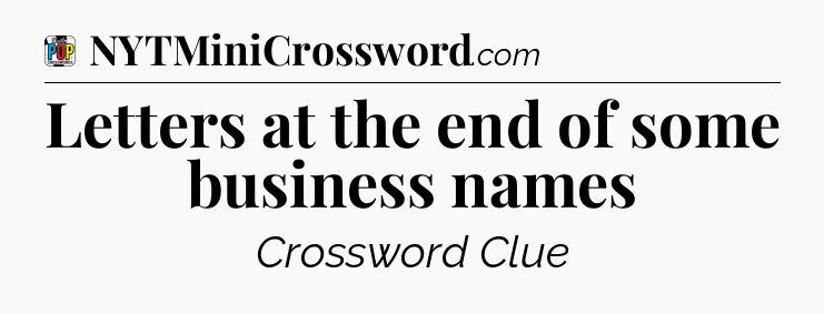 Letters at the end of some business names Crossword Clue