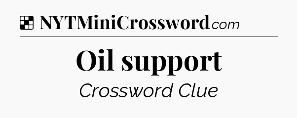 Solution: Oil support - NYT Crossword