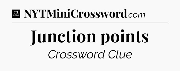 Junction points - LA Times Crossword