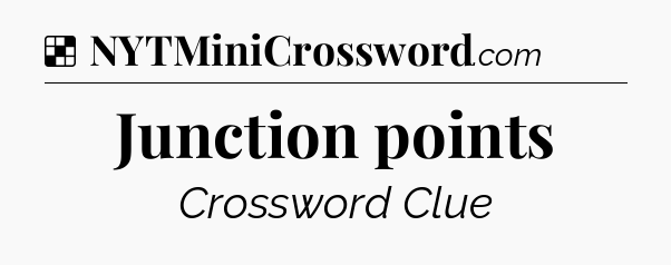 Solution: Junction points - NYT Crossword