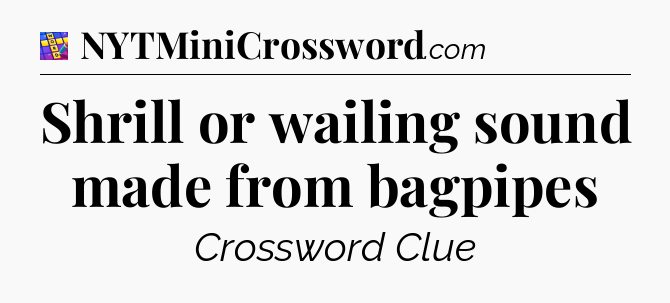 Shrill or wailing sound made from bagpipes Codycross
