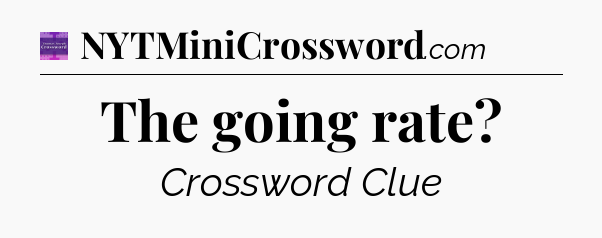 The going rate - Thomas Joseph Crossword