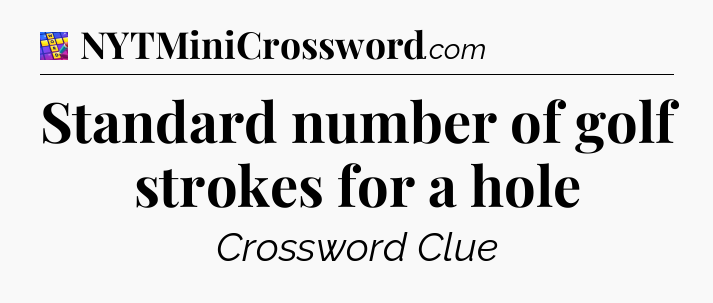 Standard number of golf strokes for a hole Codycross