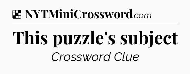 Solution: This puzzle's subject - NYT Crossword