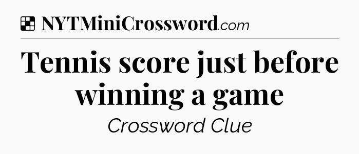 Solution: Tennis score just before winning a game - NYT Crossword
