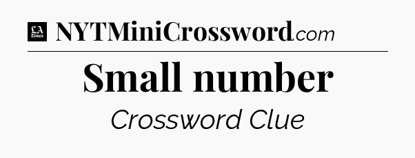 Small number - LA Times Crossword