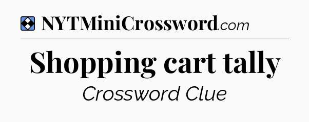 Solution: Shopping cart tally - NYT Mini Crossword