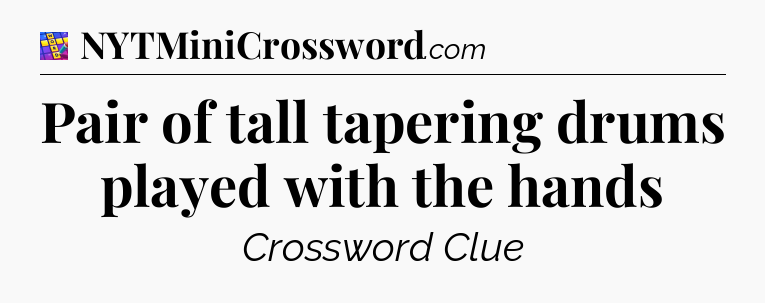 Pair of tall tapering drums played with the hands Codycross