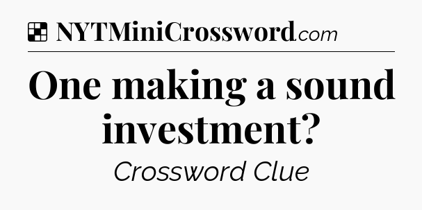 Solution: One making a sound investment - NYT Crossword