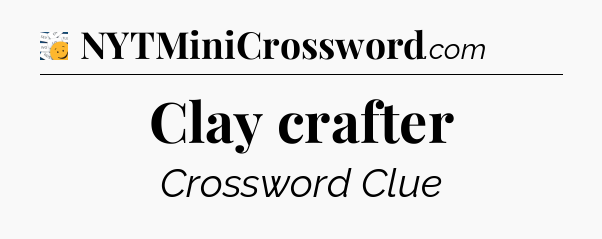 Clay crafter - 7 Little Words