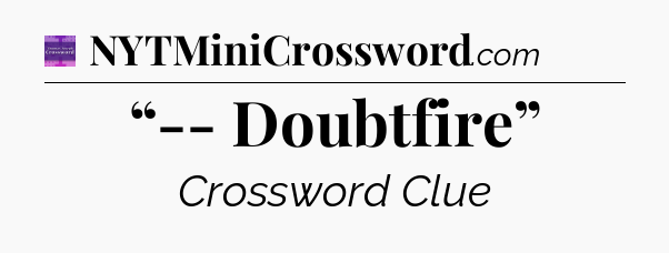 “-- Doubtfire” - Thomas Joseph Crossword