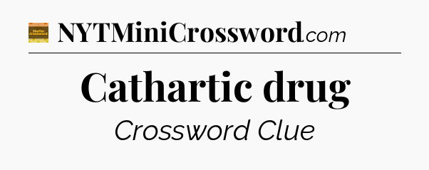 Cathartic drug - Eugene Sheffer Crossword