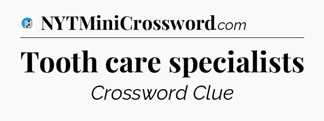 Tooth care specialists Crossword Clue