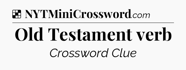 Solution: Old Testament verb - NYT Crossword