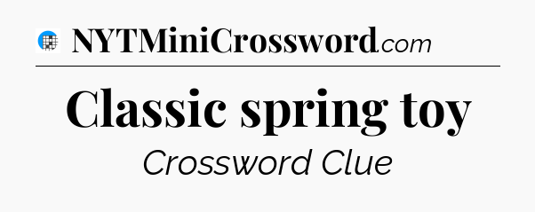 Classic spring toy Crossword Clue