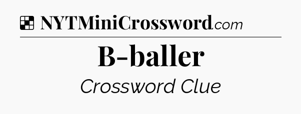 Solution: B-baller - NYT Crossword