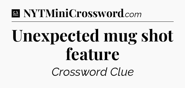 Unexpected mug shot feature - LA Times Crossword