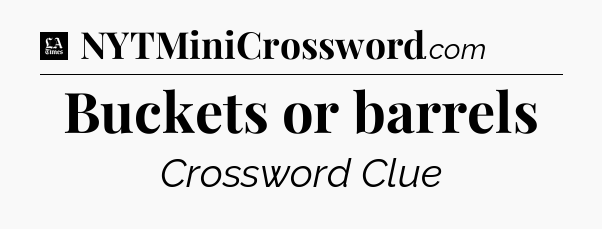 Buckets or barrels - LA Times Crossword