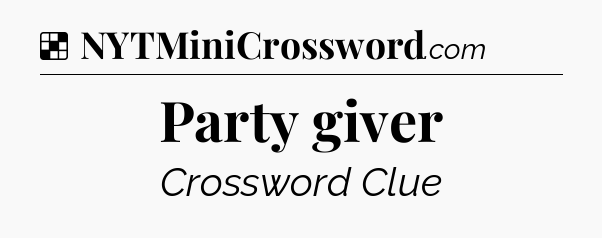 Solution: Party giver - NYT Crossword