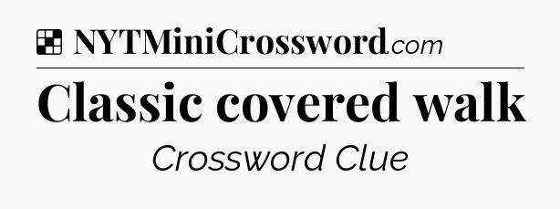 Solution: Classic covered walk - NYT Crossword