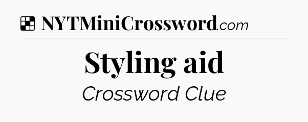 Solution: Styling aid - NYT Crossword