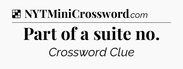 Solution: Part of a suite no - NYT Crossword
