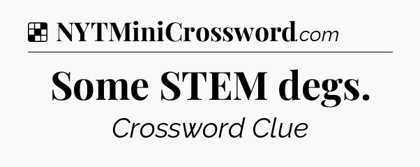 Solution: Some STEM degs - NYT Crossword