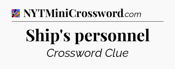 Ship's personnel Crossword Clue