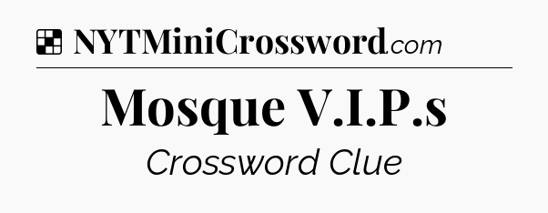 Solution: Mosque V.I.P.s - NYT Crossword