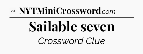 Sailable seven - WSJ Crossword