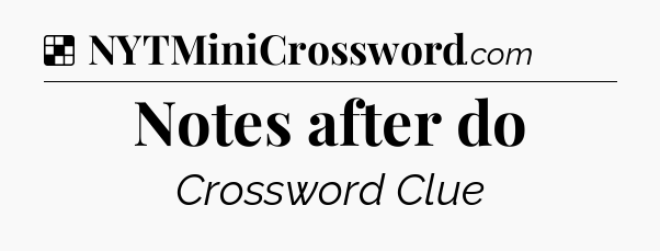 Solution: Notes after do - NYT Crossword