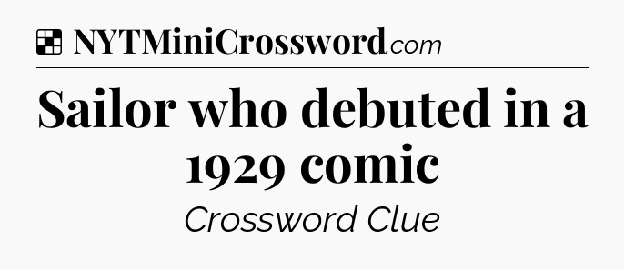 Solution: Sailor who debuted in a 1929 comic - NYT Crossword