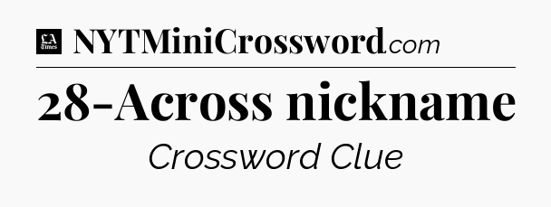 28-Across nickname - LA Times Crossword