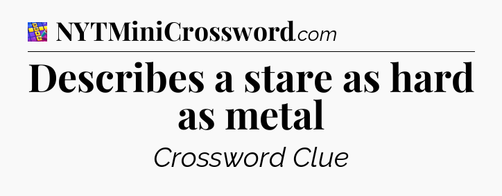 Describes a stare as hard as metal Codycross