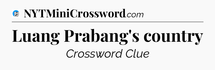 Luang Prabang's country Crossword Clue