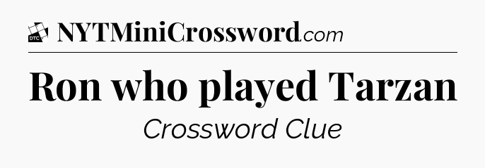 Ron who played Tarzan - Daily Themed Classic Crossword
