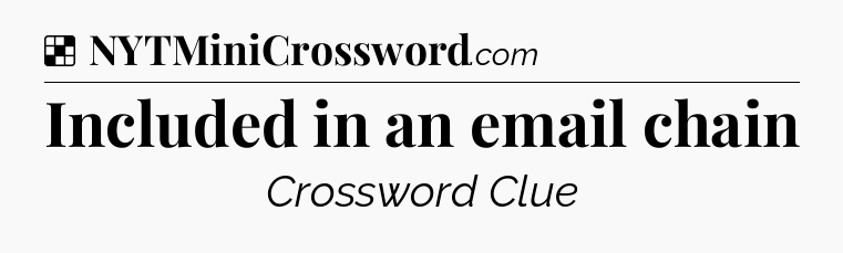 Solution: Included in an email chain - NYT Crossword