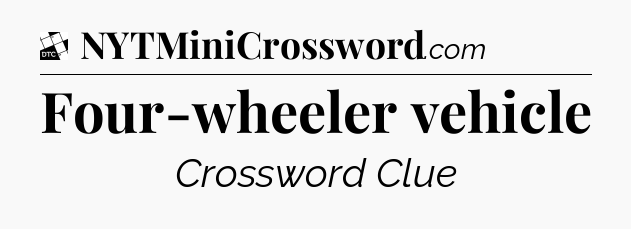 Four-wheeler vehicle - Daily Themed Classic Crossword
