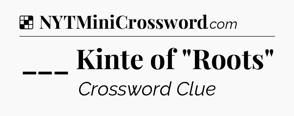 Solution: ___ Kinte of 